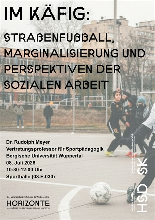 Am 08.07.2026 findet an der HSD ein Vortrag um 10:30 Uhr von Rudolph Meyer (Vertretungsprofessor an der Bergischen Universität Düsseldorf) statt. Der Vortrag heißt: Im Käfig: Straßenfußball, Marginalisierung und Soziale Arbeit. 
